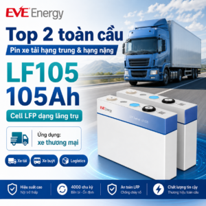 Pin EVE LF105 105Ah 3.2V — Top 2 cell cho xe thương mại điện